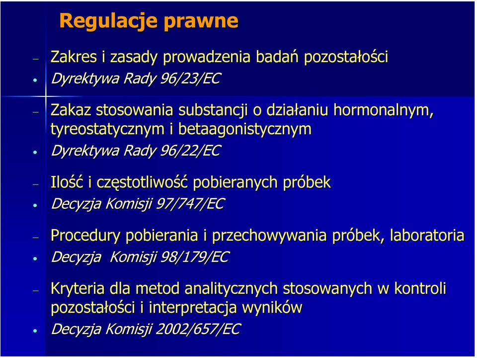 próbek Decyzja Komisji 97/747/EC Procedury pobierania i przechowywania próbek, laboratoria Decyzja Komisji 98/179/EC