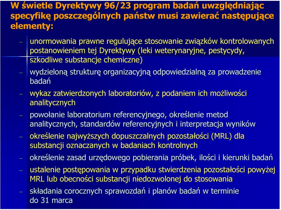 z podaniem ich możliwości analitycznych powołanie laboratorium referencyjnego, określenie metod analitycznych, standardów referencyjnych i interpretacja wyników określenie najwyższych dopuszczalnych