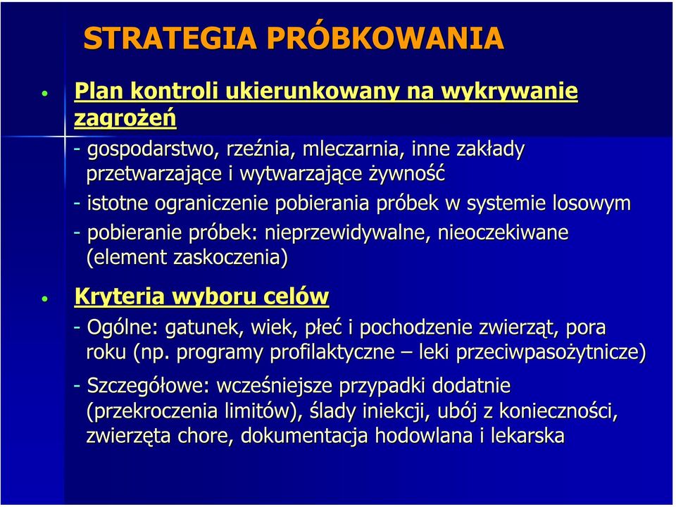 zaskoczenia) Kryteria wyboru celów - Ogólne: gatunek, wiek, płeć i pochodzenie zwierząt, pora roku (np.