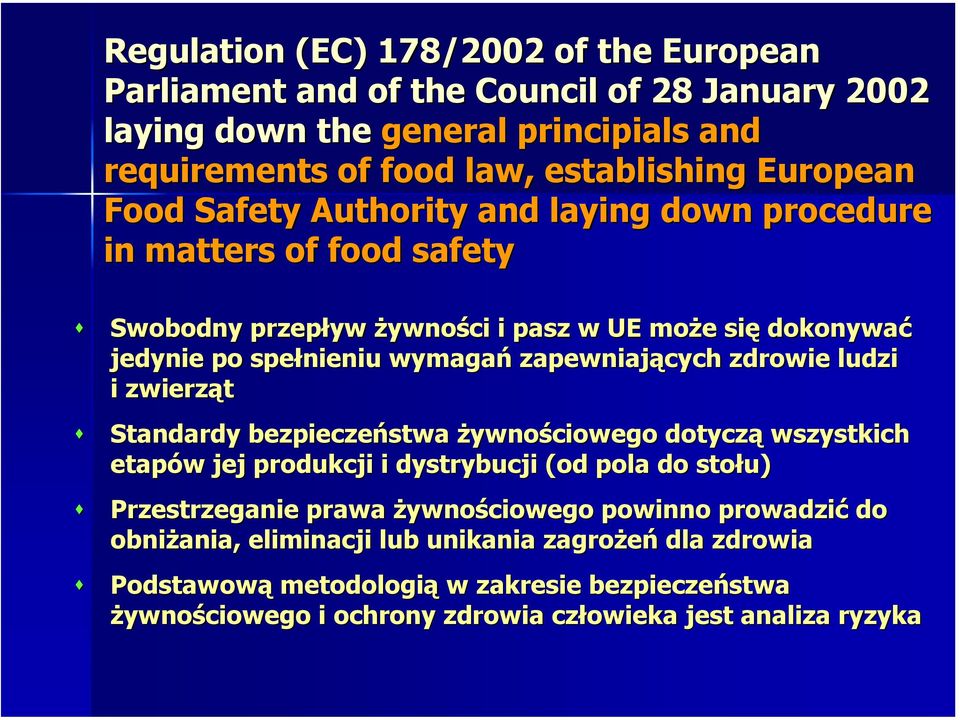 Swobodny przepływ żywności i pasz w UE może się dokonywać jedynie po spełnieniu wymagań zapewniających zdrowie ludzi i zwierząt!