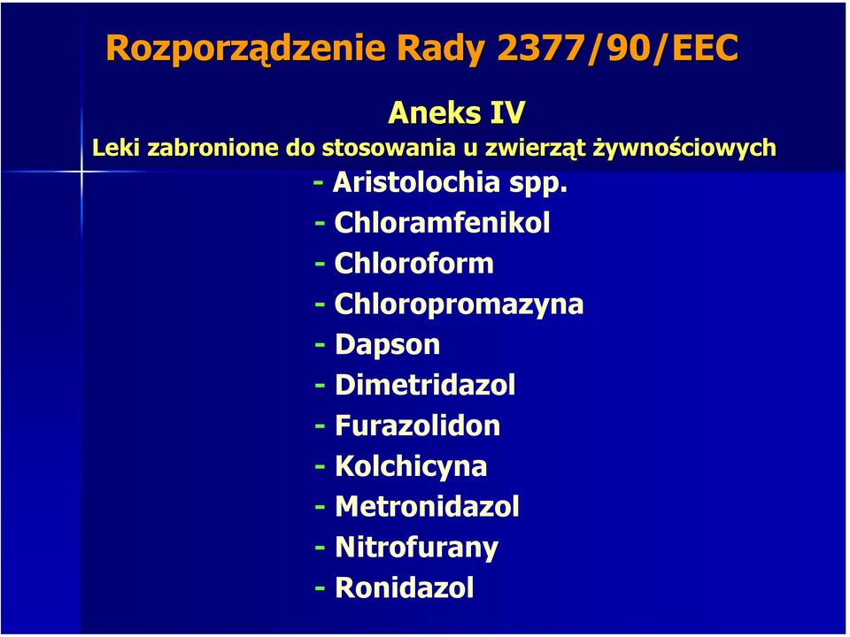 - Chloramfenikol - Chloroform - Chloropromazyna - Dapson -