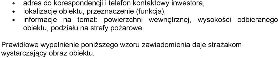 wysokości odbieranego obiektu, podziału na strefy pożarowe.