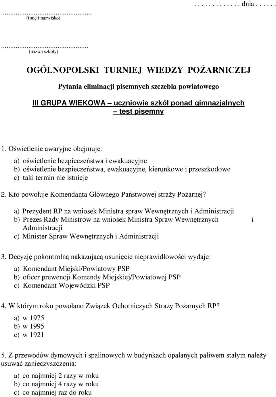 Oświetlenie awaryjne obejmuje: a) oświetlenie bezpieczeństwa i ewakuacyjne b) oświetlenie bezpieczeństwa, ewakuacyjne, kierunkowe i przeszkodowe c) taki termin nie istnieje 2.