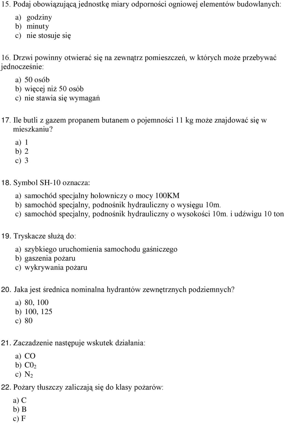 Ile butli z gazem propanem butanem o pojemności 11 kg może znajdować się w mieszkaniu? a) 1 b) 2 c) 3 18.