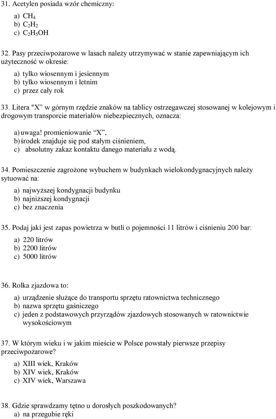 Litera "X w górnym rzędzie znaków na tablicy ostrzegawczej stosowanej w kolejowym i drogowym transporcie materiałów niebezpiecznych, oznacza: a) uwaga!