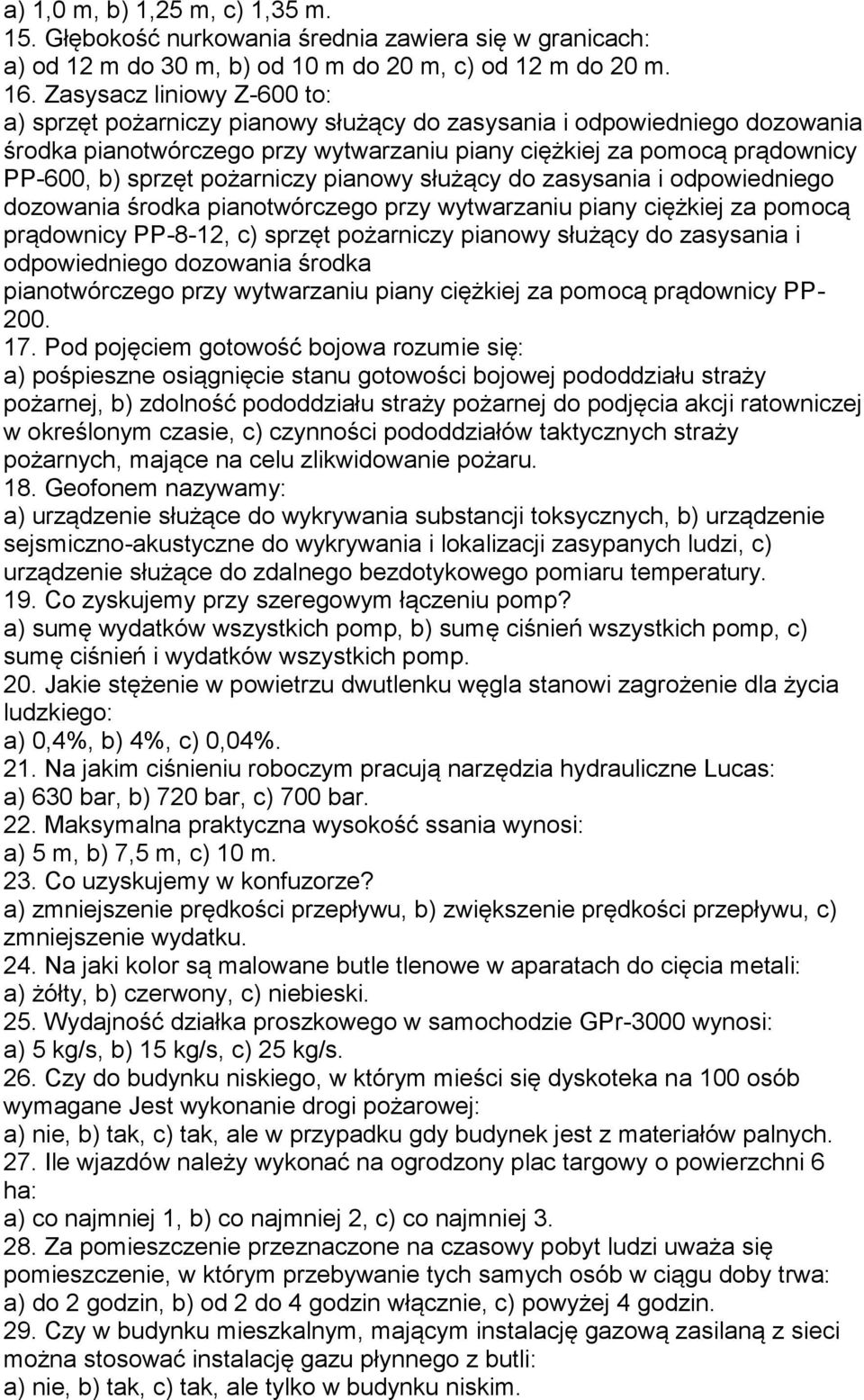 pożarniczy pianowy służący do zasysania i odpowiedniego dozowania środka pianotwórczego przy wytwarzaniu piany ciężkiej za pomocą prądownicy PP-8-12, c) sprzęt pożarniczy pianowy służący do zasysania