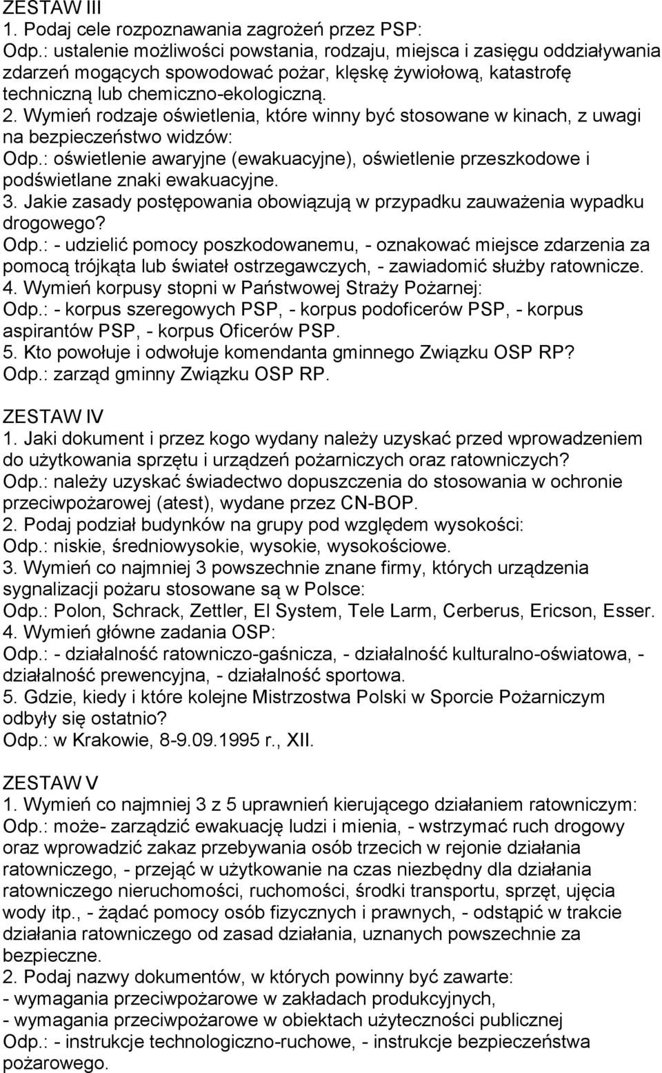 Wymień rodzaje oświetlenia, które winny być stosowane w kinach, z uwagi na bezpieczeństwo widzów: Odp.: oświetlenie awaryjne (ewakuacyjne), oświetlenie przeszkodowe i podświetlane znaki ewakuacyjne.