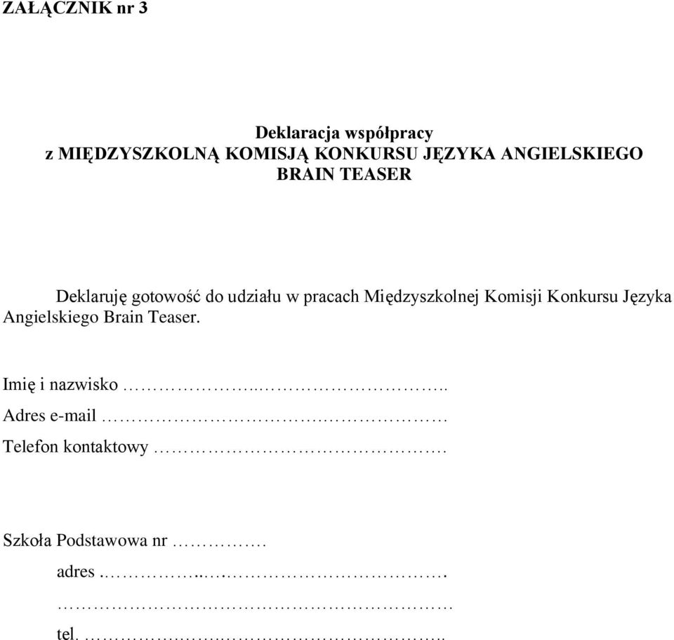 Międzyszkolnej Komisji Konkursu Języka Angielskiego Brain Teaser.