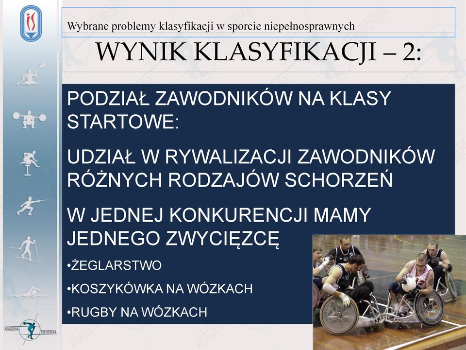 RODZAJÓW SCHORZEŃ W JEDNEJ KONKURENCJI MAMY JEDNEGO