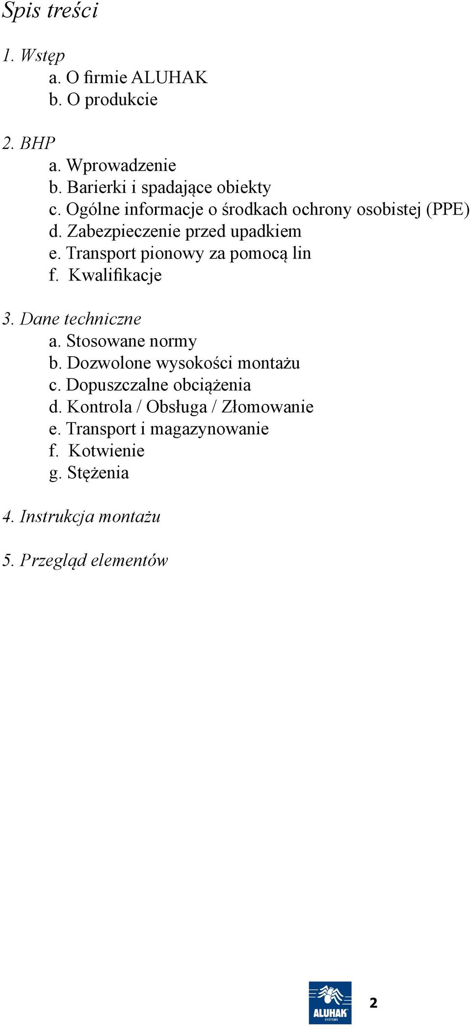 Transport pionowy za pomocą lin f. Kwalifikacje 3. Dane techniczne a. Stosowane normy b. Dozwolone wysokości montażu c.