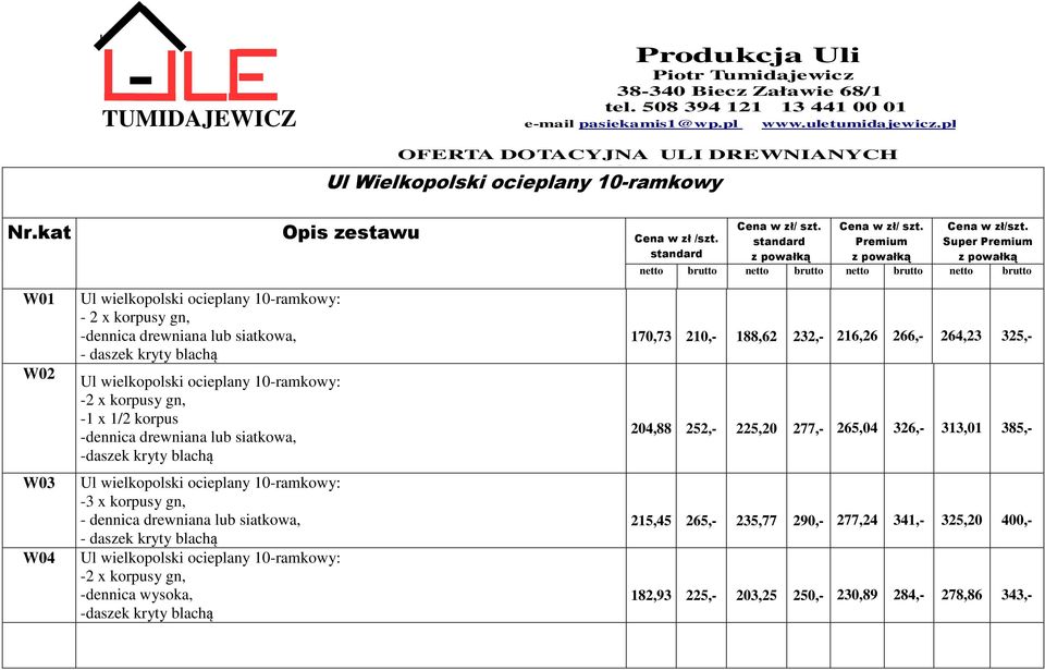 brutto W01 W02 W03 W04-2 x korpusy gn, -1 x 1/2 korpus -3 x korpusy gn, - dennica drewniana lub siatkowa, 170,73