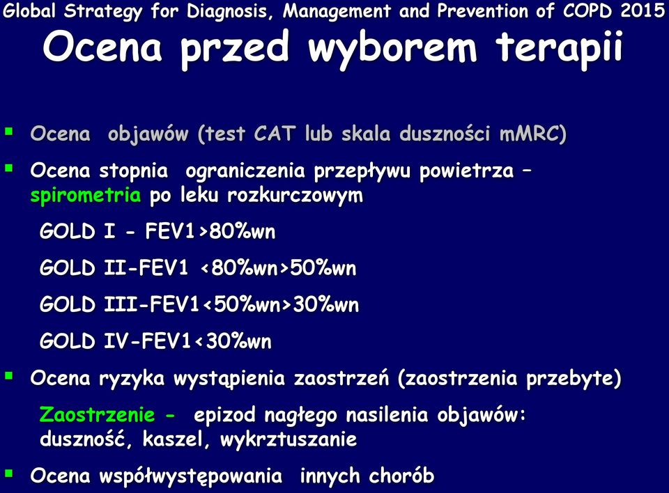 FEV1>80%wn GOLD II-FEV1 <80%wn>50%wn GOLD III-FEV1<50%wn>30%wn GOLD IV-FEV1<30%wn Ocena ryzyka wystąpienia zaostrzeń