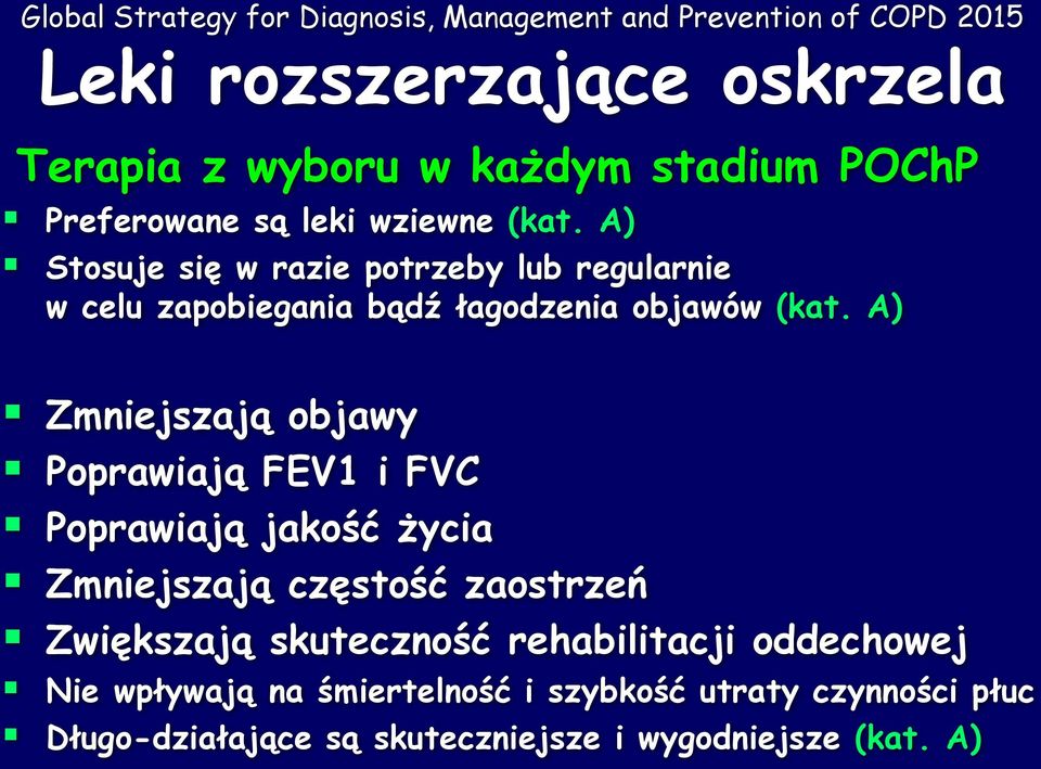 A) Stosuje się w razie potrzeby lub regularnie w celu zapobiegania bądź łagodzenia objawów (kat.