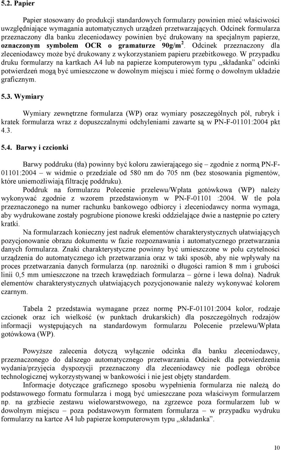 Odcinek przeznaczony dla zleceniodawcy może być drukowany z wykorzystaniem papieru przebitkowego.