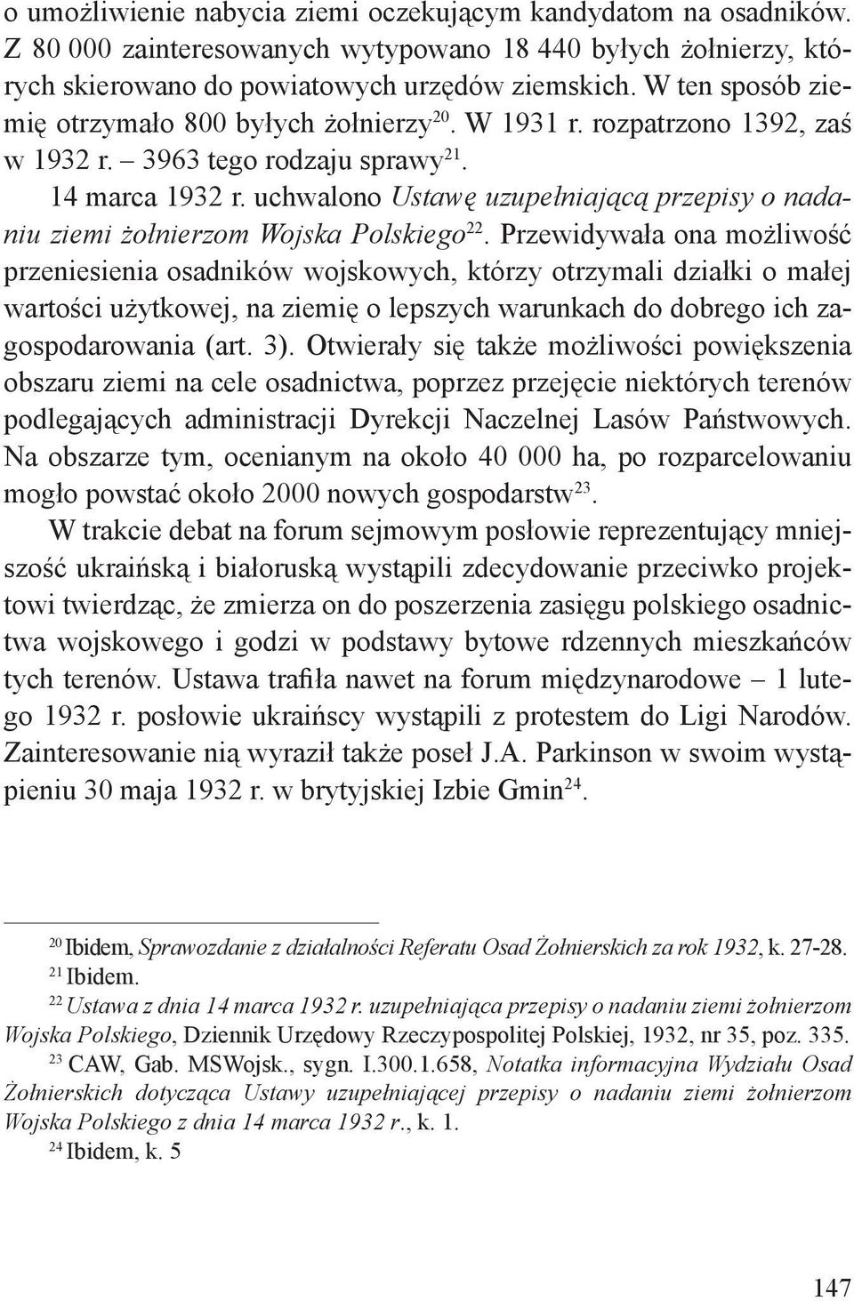 uchwalono Ustawę uzupełniającą przepisy o nadaniu ziemi żołnierzom Wojska Polskiego 22.