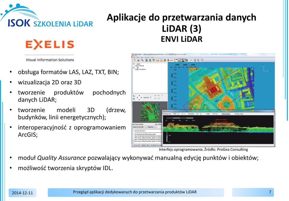 energetycznych); interoperacyjność z oprogramowaniem ArcGIS; moduł Quality Assurance pozwalający wykonywać