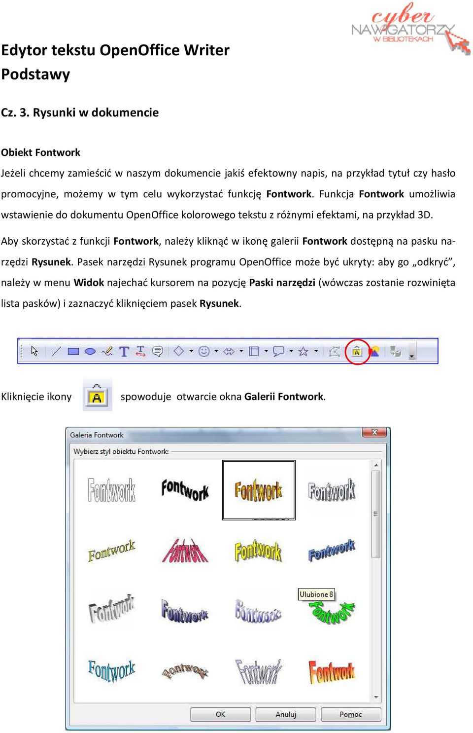 Fontwork. Funkcja Fontwork umożliwia wstawienie do dokumentu OpenOffice kolorowego tekstu z różnymi efektami, na przykład 3D.