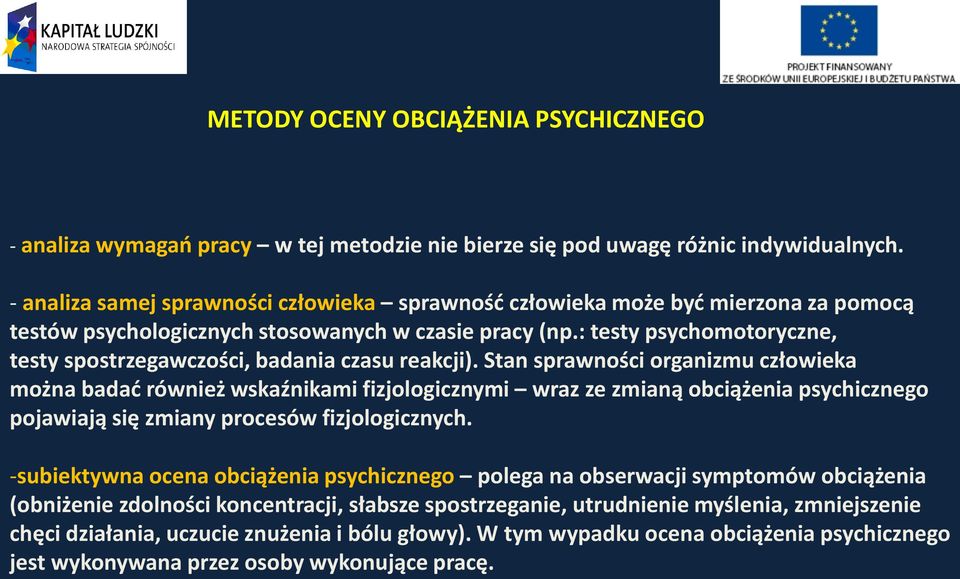 : testy psychomotoryczne, testy spostrzegawczości, badania czasu reakcji).