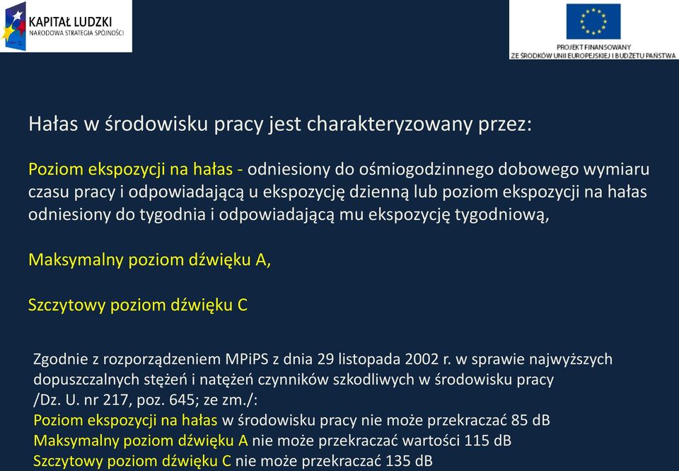 MPiPS z dnia 29 listopada 2002 r. w sprawie najwyższych dopuszczalnych stężeń i natężeń czynników szkodliwych w środowisku pracy /Dz. U. nr 217, poz. 645; ze zm.