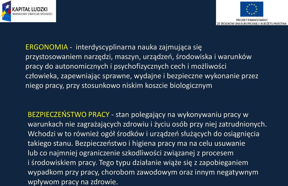 zagrażających zdrowiu i życiu osób przy niej zatrudnionych. Wchodzi w to również ogół środków i urządzeń służących do osiągnięcia takiego stanu.