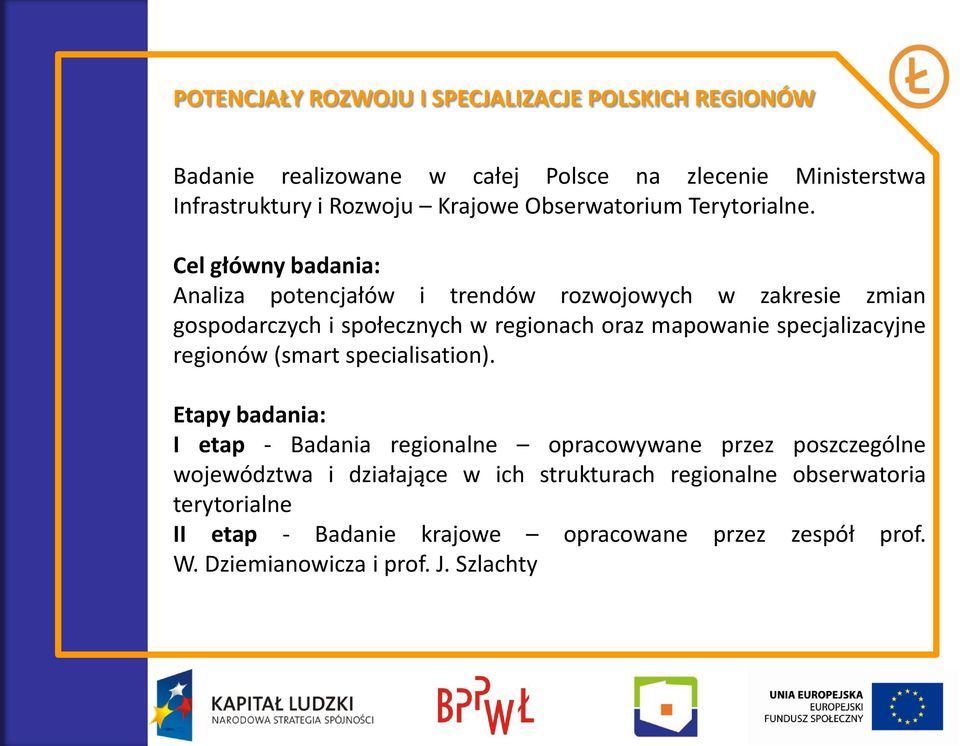 Cel główny badania: Analiza potencjałów i trendów rozwojowych w zakresie zmian gospodarczych i społecznych w regionach oraz mapowanie specjalizacyjne