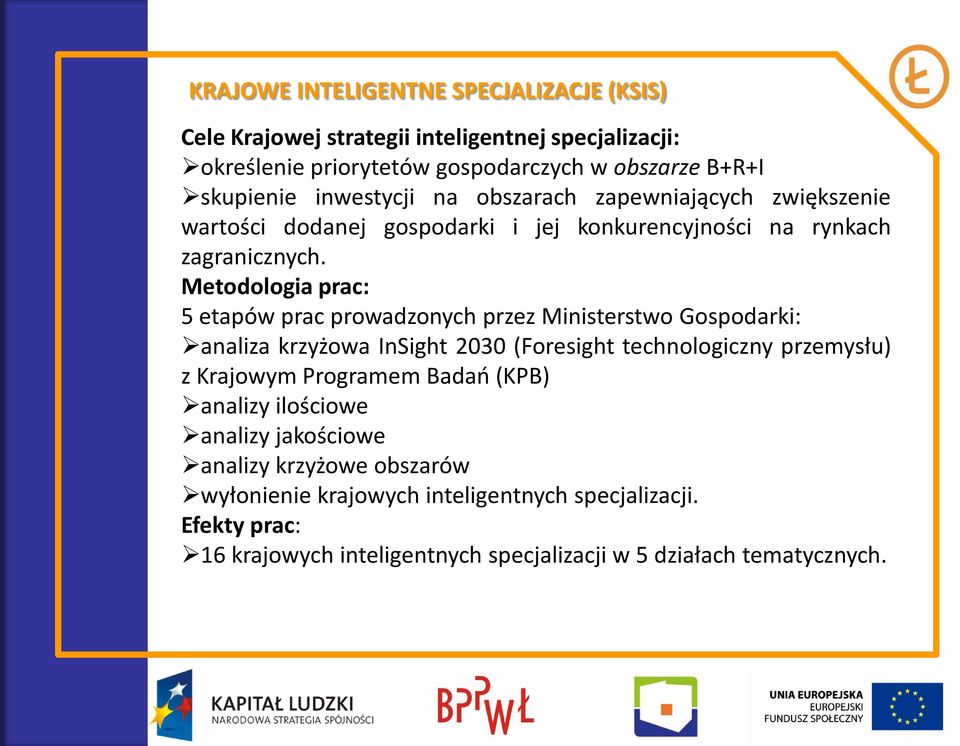 Metodologia prac: 5 etapów prac prowadzonych przez Ministerstwo Gospodarki: analiza krzyżowa InSight 2030 (Foresight technologiczny przemysłu) z Krajowym Programem