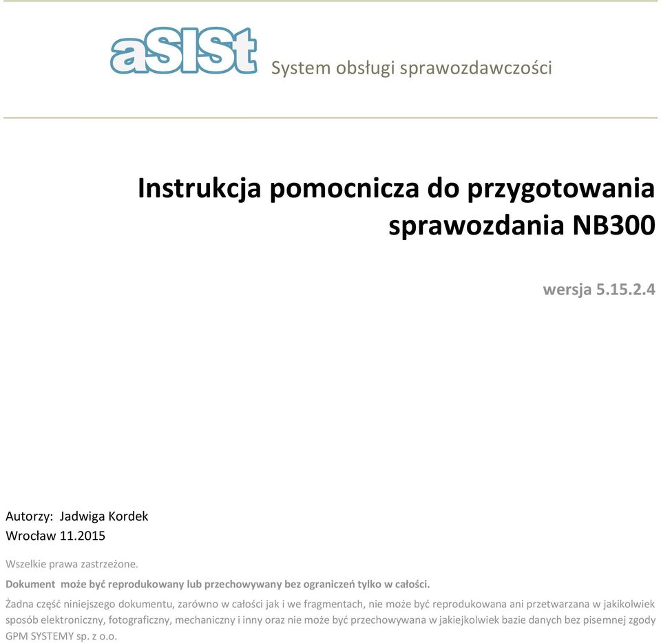 Dokument może być reprodukowany lub przechowywany bez ograniczeń tylko w całości.