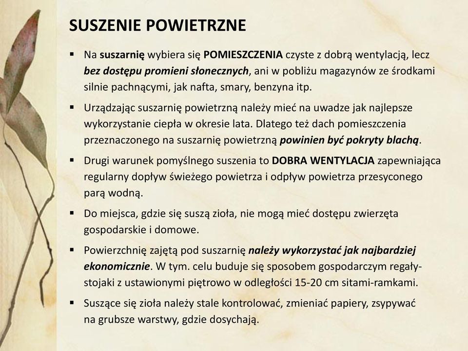 Dlatego też dach pomieszczenia przeznaczonego na suszarnię powietrzną powinien być pokryty blachą.