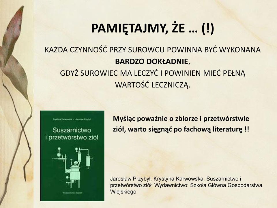 LECZYĆ I POWINIEN MIEĆ PEŁNĄ WARTOŚĆ LECZNICZĄ.