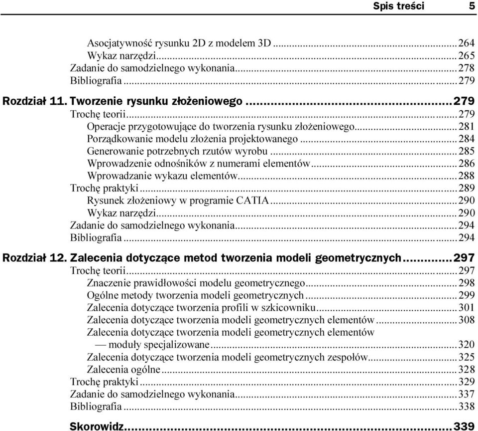 ..ż...285 Wprowadzenie odnośników z numerami elementów...ż...286 Wprowadzanie wykazu elementów...ż...288 Trochę praktyki...ż...ż......289 Rysunek złożeniowy w programie CATIA...ż...290 Wykaz narzędzi.