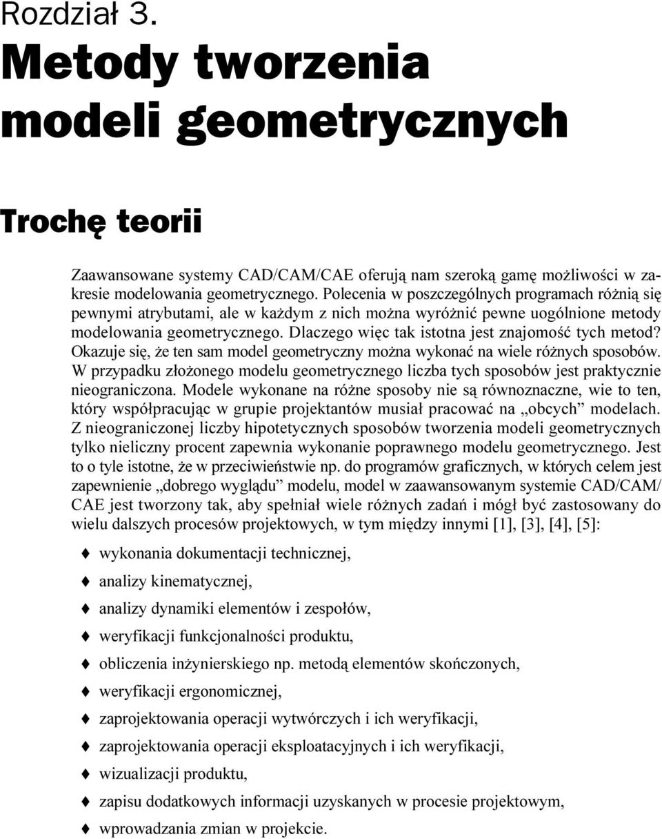 Dlaczego więc tak istotna jest znajomość tych metod? Okazuje się, że ten sam model geometryczny można wykonać na wiele różnych sposobów.