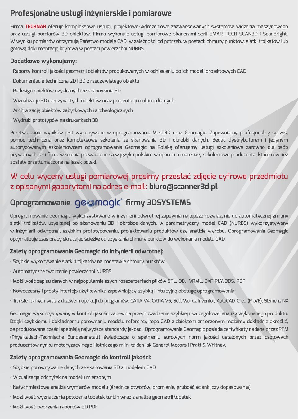 W wyniku pomiarów otrzymują Państwo modele CAD, w zależności od potrzeb, w postaci: chmury punktów, siatki trójkątów lub gotową dokumentację bryłową w postaci powierzchni NURBS.