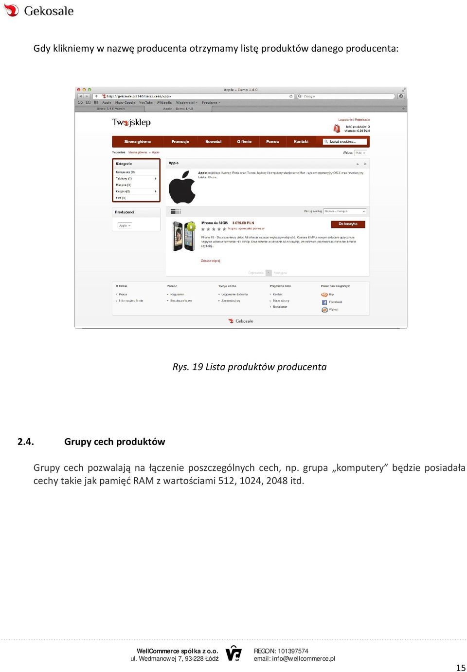 Grupy cech produktów Grupy cech pozwalają na łączenie poszczególnych