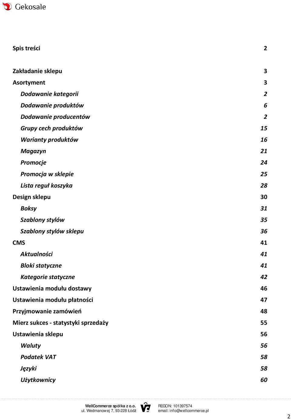 Szablony stylów sklepu 36 CMS 41 Aktualności 41 Bloki statyczne 41 Kategorie statyczne 42 Ustawienia modułu dostawy 46 Ustawienia modułu