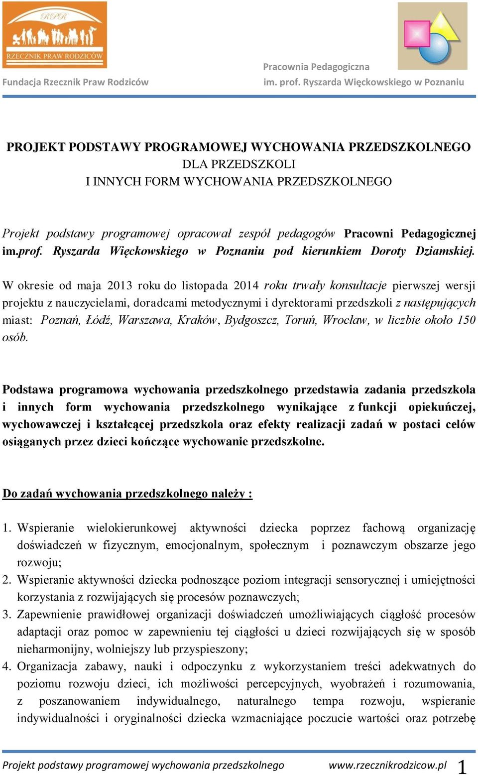 pedagogów Pracowni Pedagogicznej im.prof. Ryszarda Więckowskiego w Poznaniu pod kierunkiem Doroty Dziamskiej.