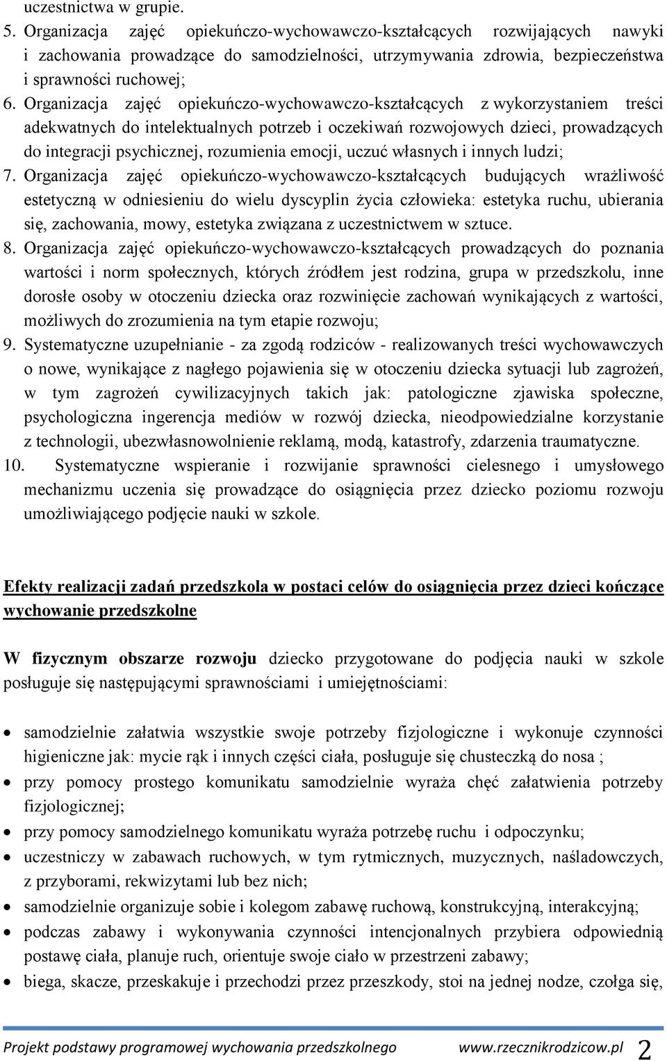 Organizacja zajęć opiekuńczo-wychowawczo-kształcących z wykorzystaniem treści adekwatnych do intelektualnych potrzeb i oczekiwań rozwojowych dzieci, prowadzących do integracji psychicznej, rozumienia