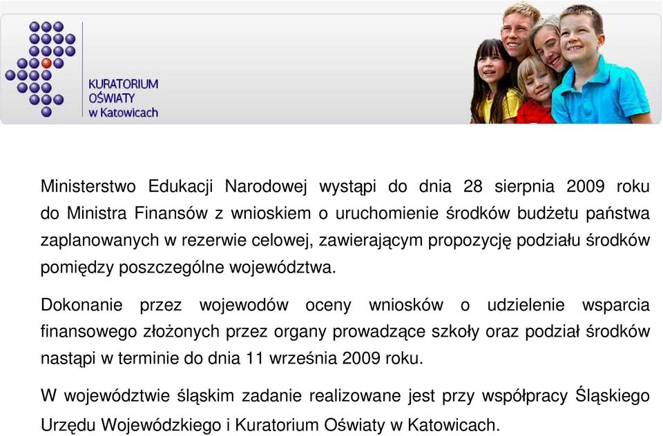 Dokonanie przez wojewodów oceny wniosków o udzielenie wsparcia finansowego złożonych przez organy prowadzące szkoły oraz podział środków