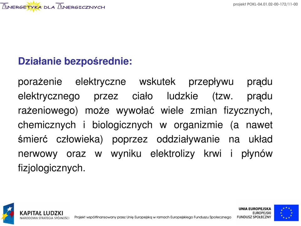 prądu rażeniowego) może wywołać wiele zmian fizycznych, chemicznych i