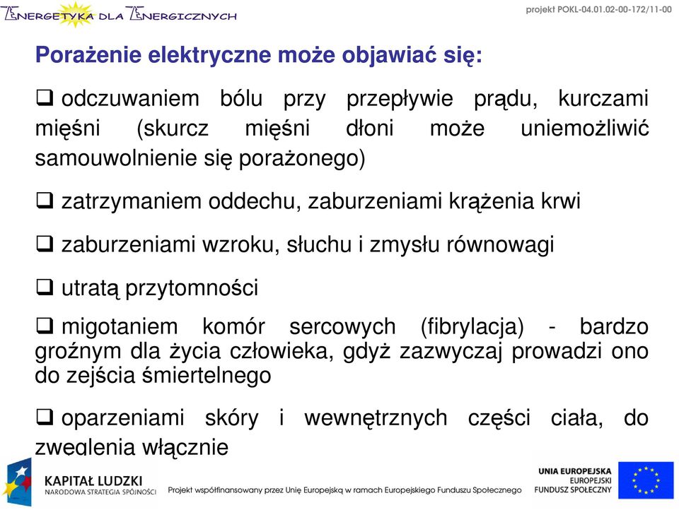 słuchu i zmysłu równowagi utratą przytomności migotaniem komór sercowych (fibrylacja) - bardzo groźnym dla życia