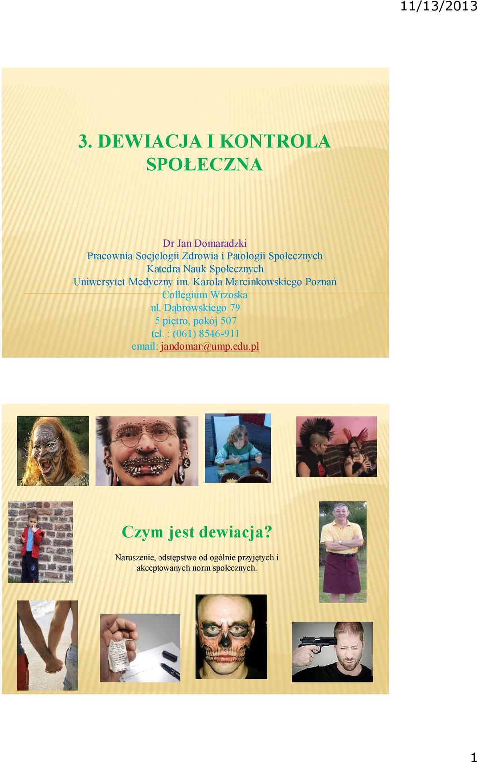 Karola Marcinkowskiego Poznań Collegium Wrzoska ul. Dąbrowskiego 79 5 piętro, pokój 507 tel.