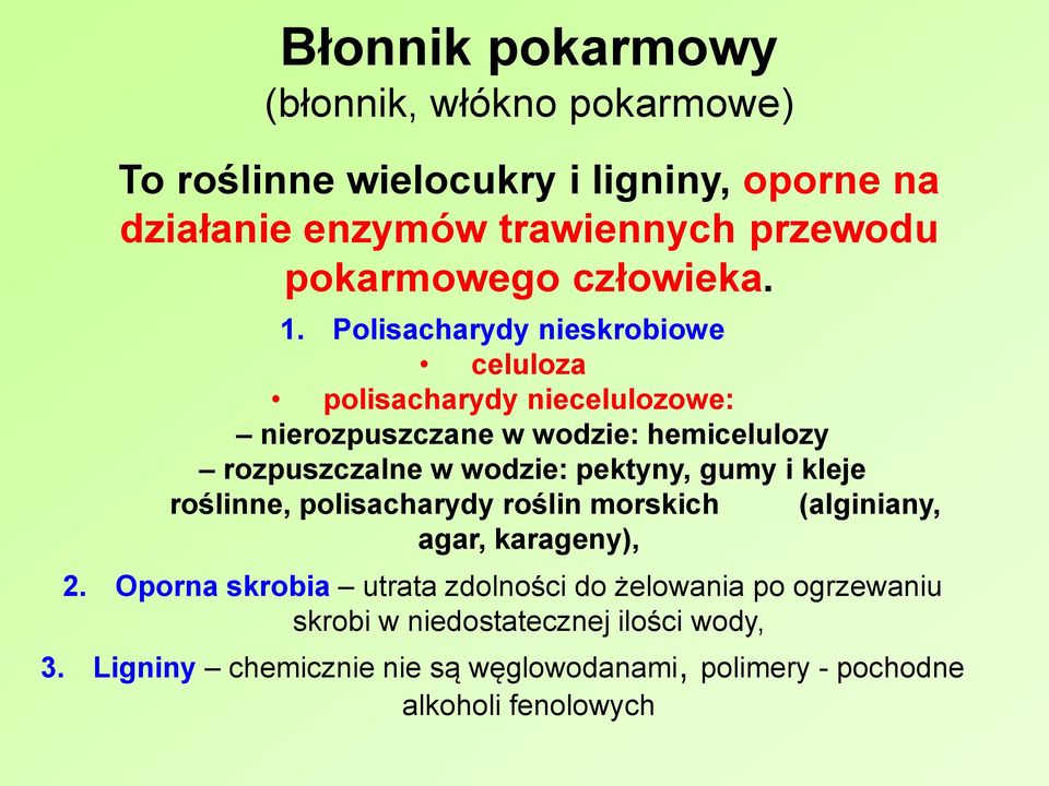 Polisacharydy nieskrobiowe celuloza polisacharydy niecelulozowe: nierozpuszczane w wodzie: hemicelulozy rozpuszczalne w wodzie: pektyny,