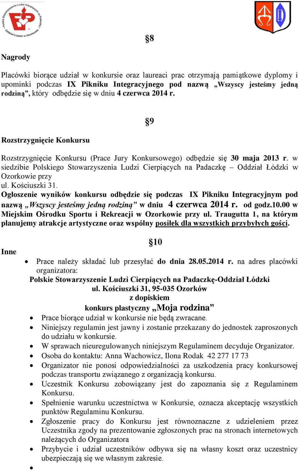 w siedzibie Polskiego Stowarzyszenia Ludzi Cierpiących na Padaczkę Oddział Łódzki w Ozorkowie przy ul. Kościuszki 31.