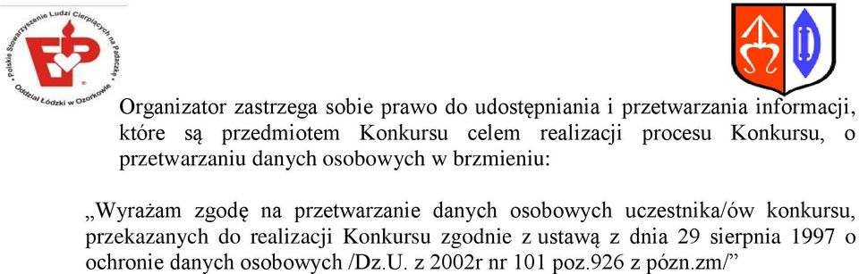 zgodę na przetwarzanie danych osobowych uczestnika/ów konkursu, przekazanych do realizacji Konkursu