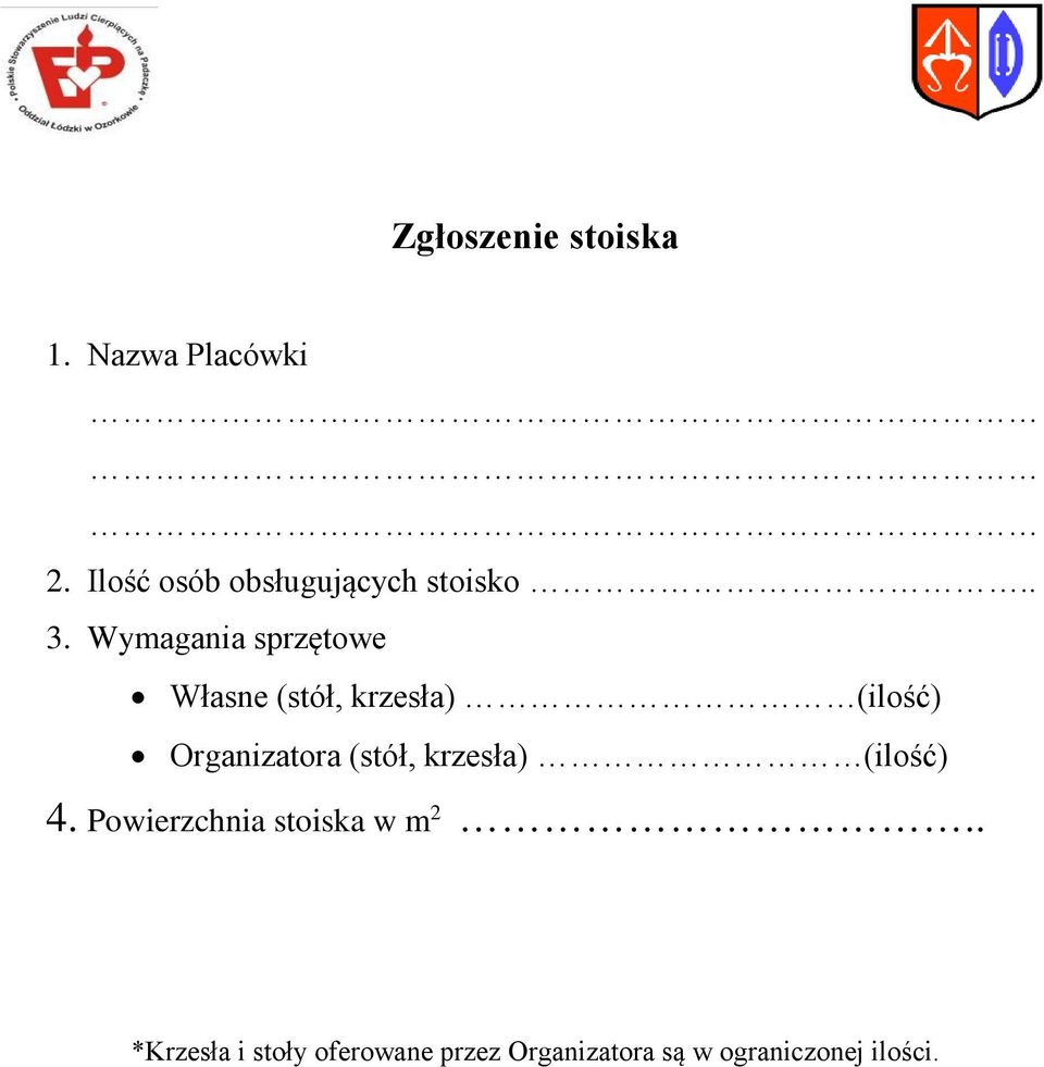 Wymagania sprzętowe Własne (stół, krzesła) (ilość) Organizatora