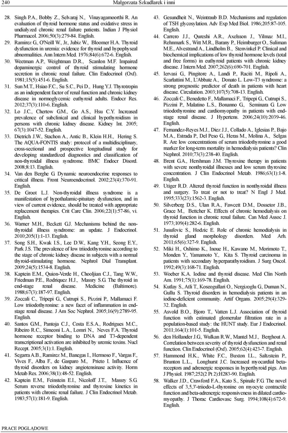 Ann Intern Med. 1976;84(6):672-6. 30. Weetman A.P., Weightman D.R., Scanlon M.F. Impaired dopaminergic control of thyroid stimulating hormone secretion in chronic renal failure. Clin Endocrinol (Oxf).
