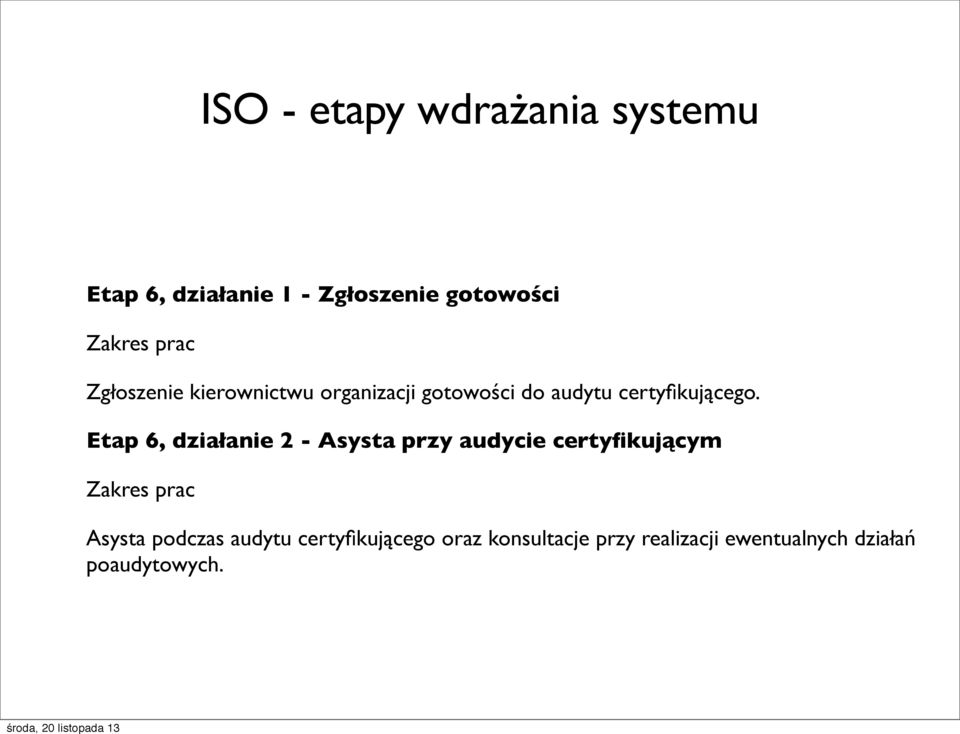 Etap 6, działanie 2 - Asysta przy audycie certyfikującym Zakres prac Asysta