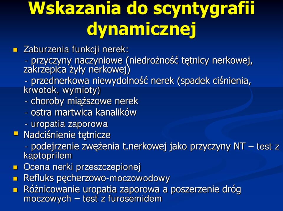 kanalików - uropatia zaporowa Nadciśnienie tętnicze - podejrzenie zwężenia t.