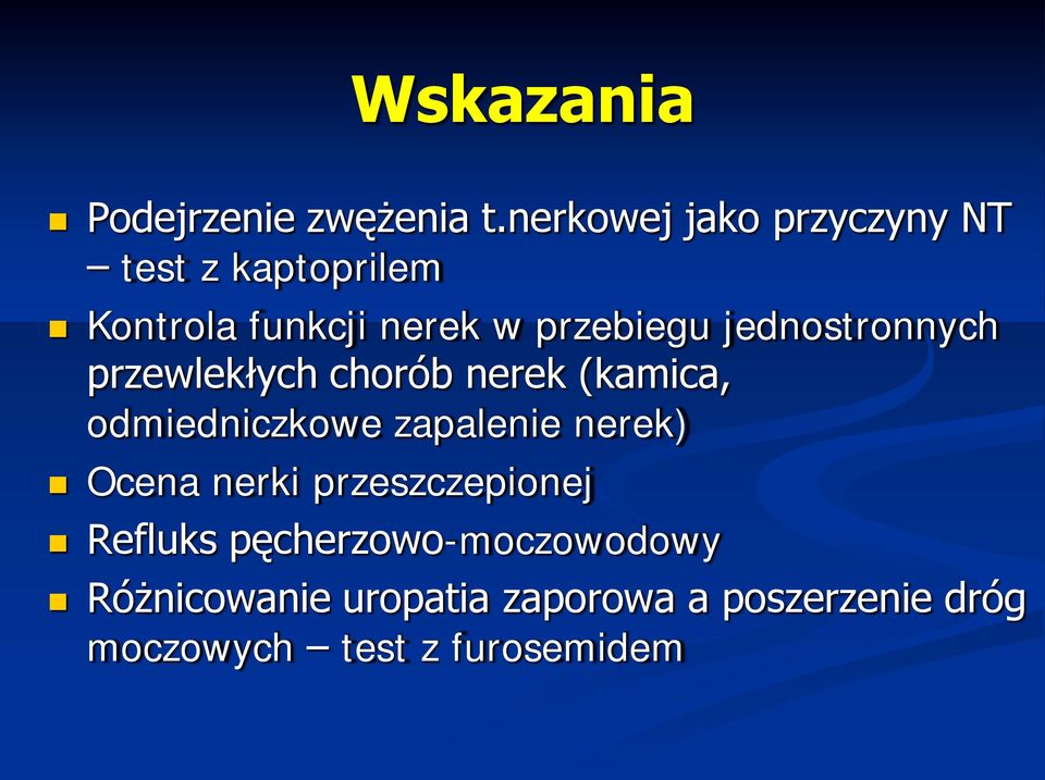 jednostronnych przewlekłych chorób nerek (kamica, odmiedniczkowe zapalenie nerek)