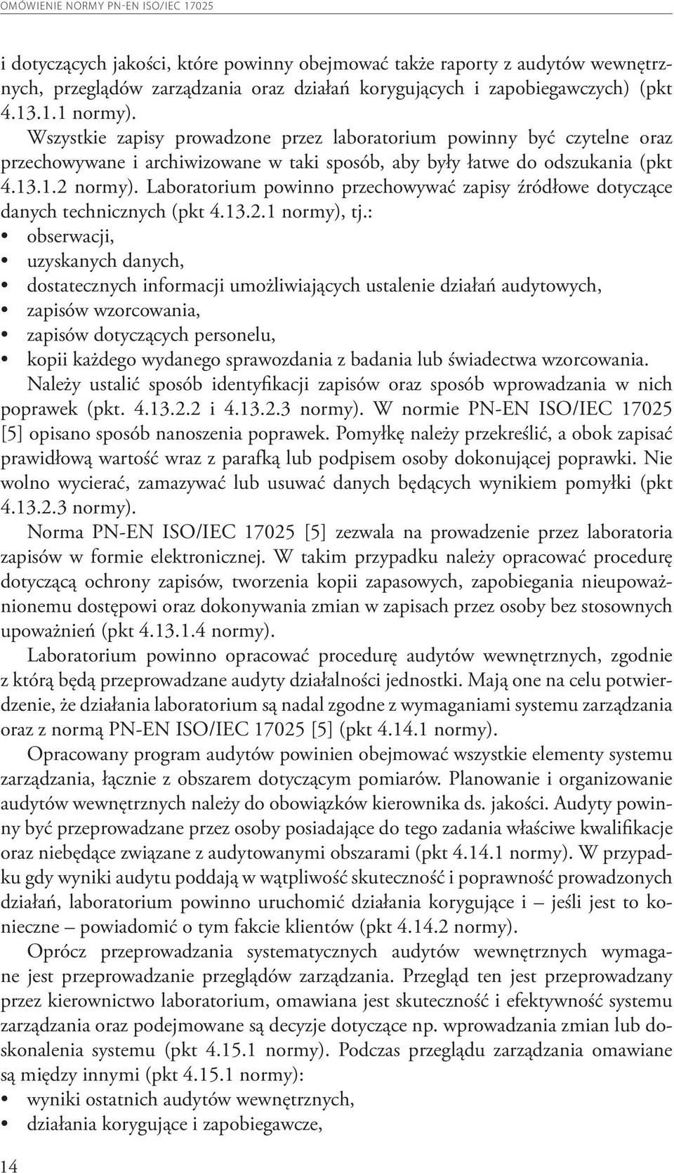 Laboratorium powinno przechowywać zapisy źródłowe dotyczące danych technicznych (pkt 4.13.2.1 normy), tj.