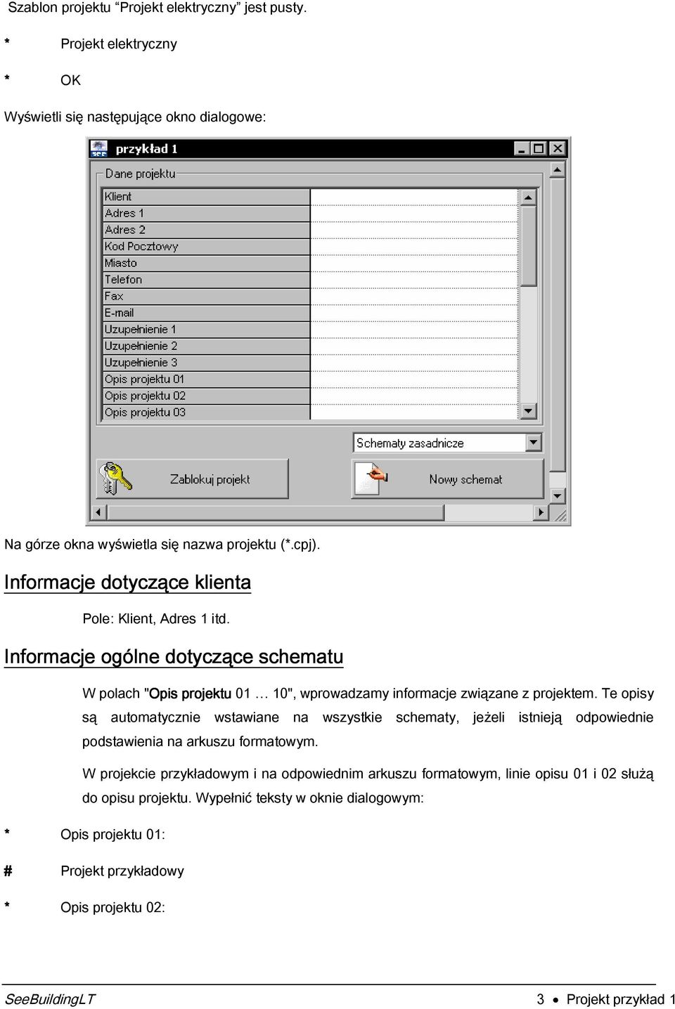 Te opisy są automatycznie WstaWiane na Wszystkie schematy, jeżeli istnieją odpowiednie podstawienia na arkuszu formatowym.